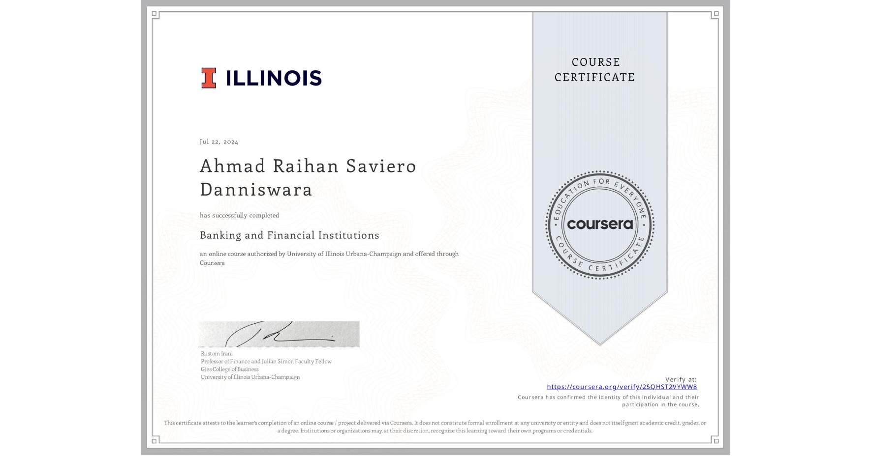 View certificate for Ahmad Raihan  Saviero Danniswara, Banking and Financial Institutions, an online non-credit course authorized by University of Illinois Urbana-Champaign and offered through Coursera