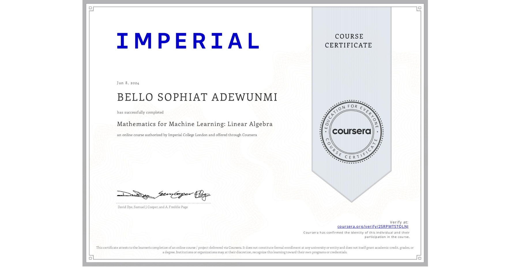 View certificate for BELLO SOPHIAT ADEWUNMI, Mathematics for Machine Learning: Linear Algebra, an online non-credit course authorized by Imperial College London and offered through Coursera