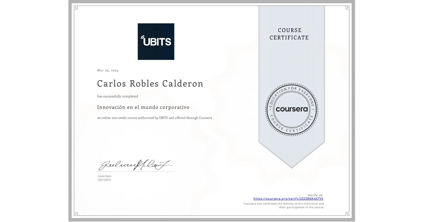 View certificate for Carlos Robles Calderon, Innovación en el mundo corporativo, an online non-credit course authorized by UBITS and offered through Coursera