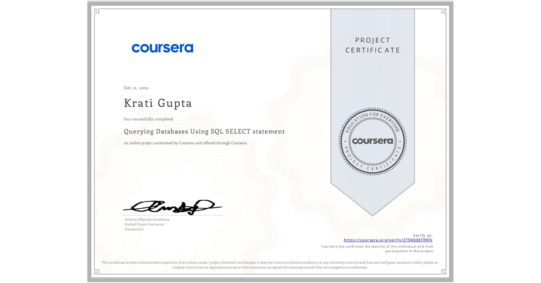 View certificate for Krati Gupta, Querying Databases Using SQL SELECT statement, an online non-credit course authorized by Coursera and offered through Coursera