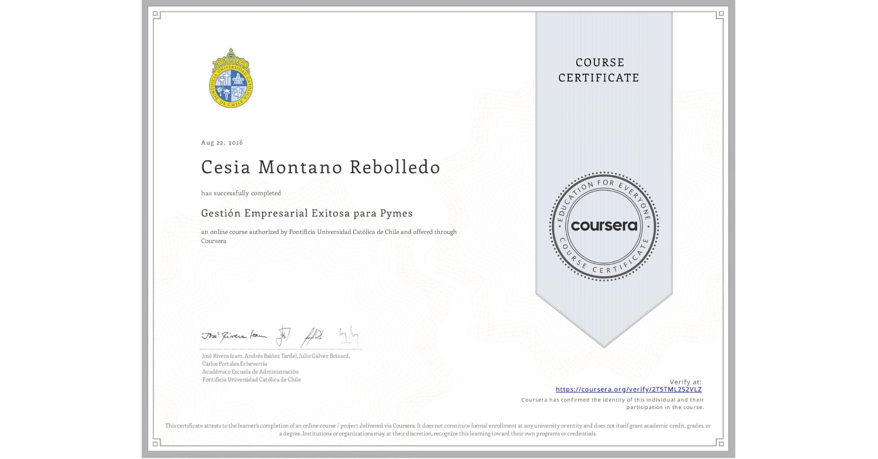 View certificate for Cesia Montano Rebolledo, Gestión Empresarial Exitosa para Pymes, an online non-credit course authorized by Pontificia Universidad Católica de Chile and offered through Coursera