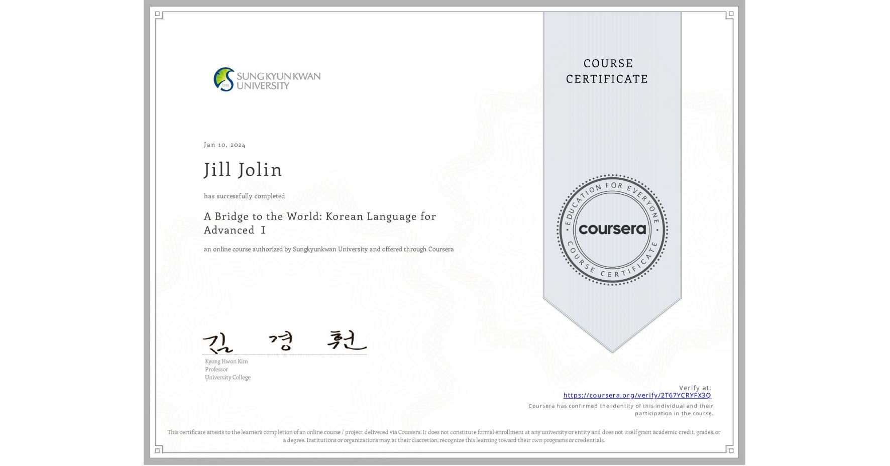 View certificate for Jill Jolin, A Bridge to the World: Korean Language for Advanced Ⅰ, an online non-credit course authorized by Sungkyunkwan University and offered through Coursera
