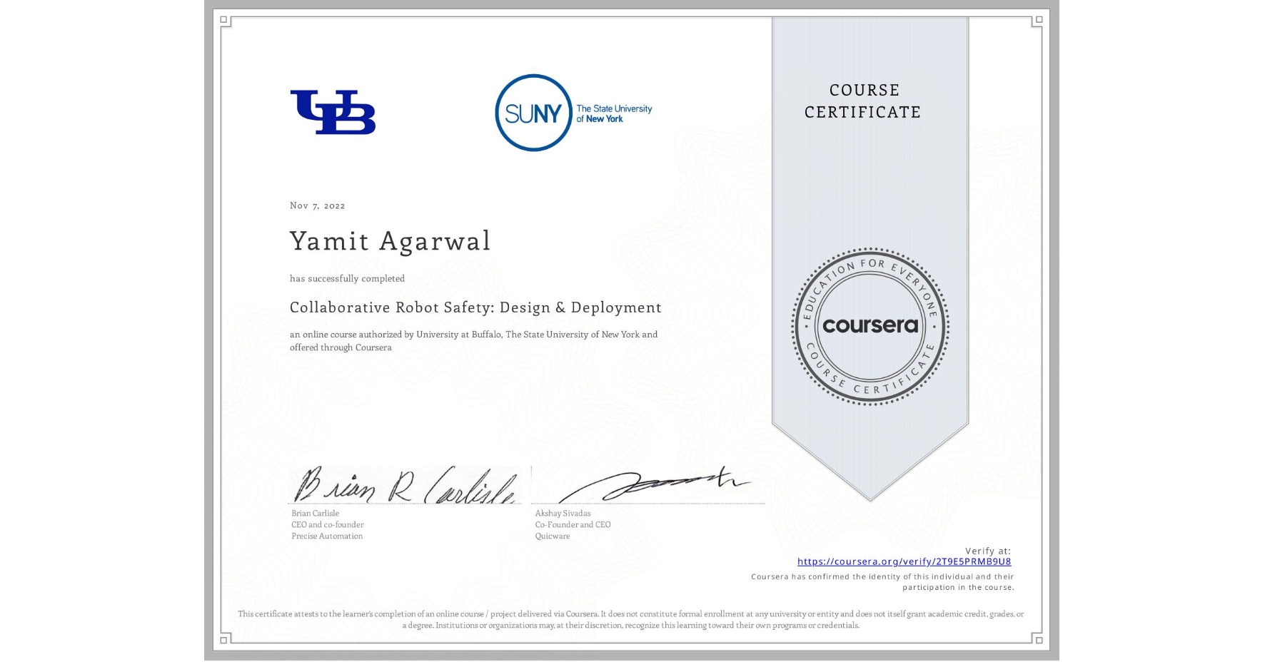 View certificate for Yamit Agarwal, Collaborative Robot Safety: Design & Deployment, an online non-credit course authorized by University at Buffalo & The State University of New York and offered through Coursera
