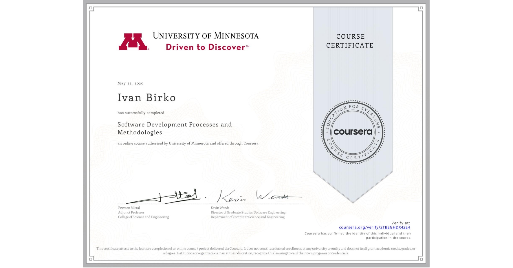 View certificate for Ivan Birko, Software Development Processes and Methodologies, an online non-credit course authorized by University of Minnesota and offered through Coursera