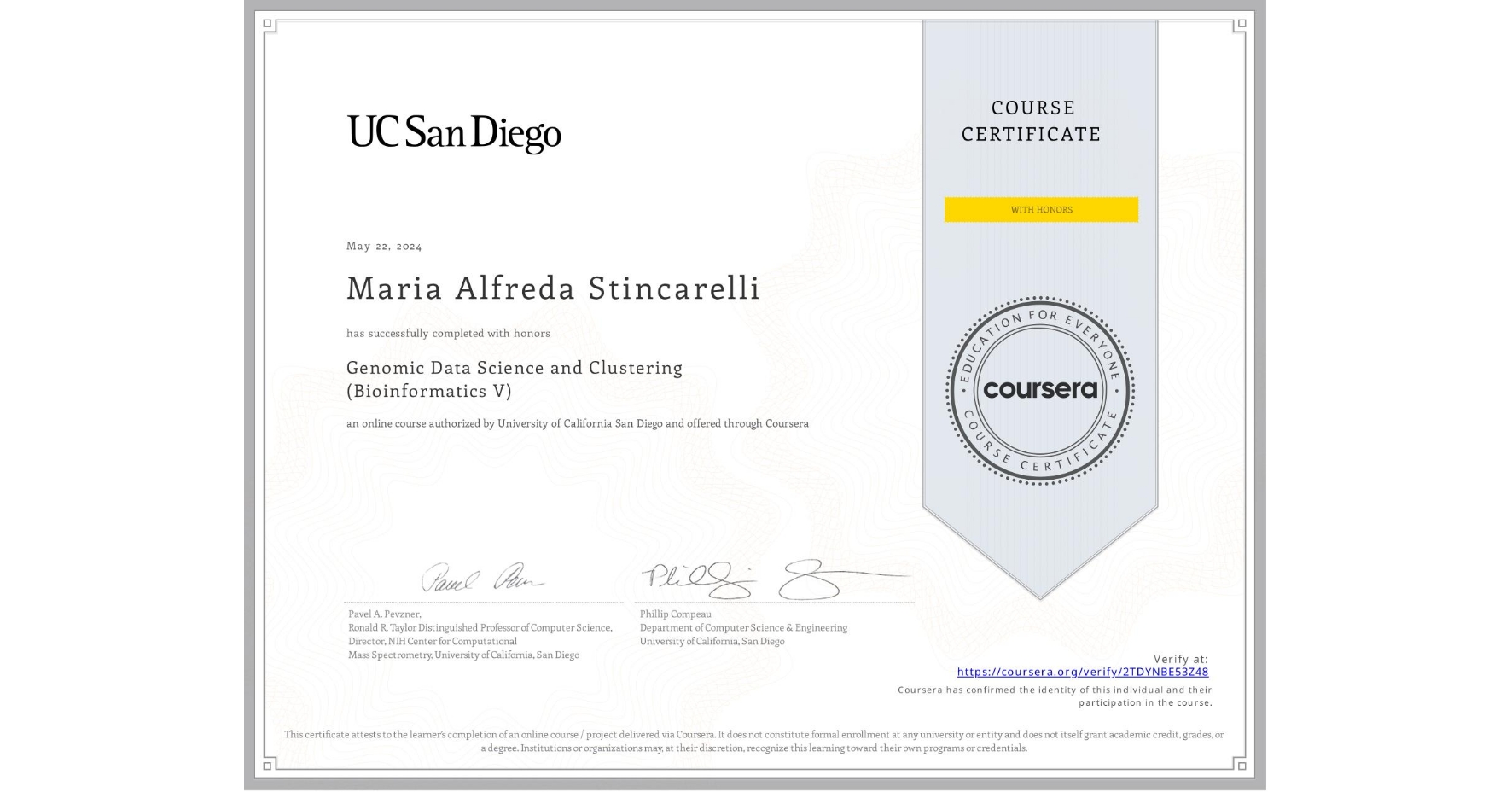 View certificate for Maria Alfreda Stincarelli, Genomic Data Science and Clustering (Bioinformatics V), an online non-credit course authorized by University of California San Diego and offered through Coursera
