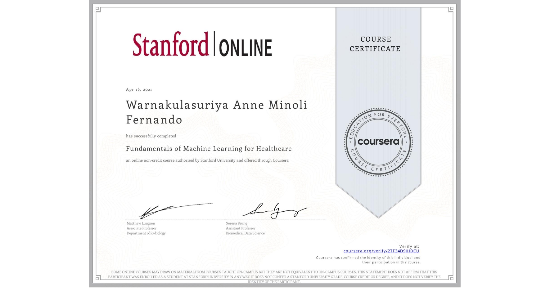 View certificate for Warnakulasuriya Anne Minoli Fernando, Fundamentals of Machine Learning for Healthcare, an online non-credit course authorized by Stanford University and offered through Coursera