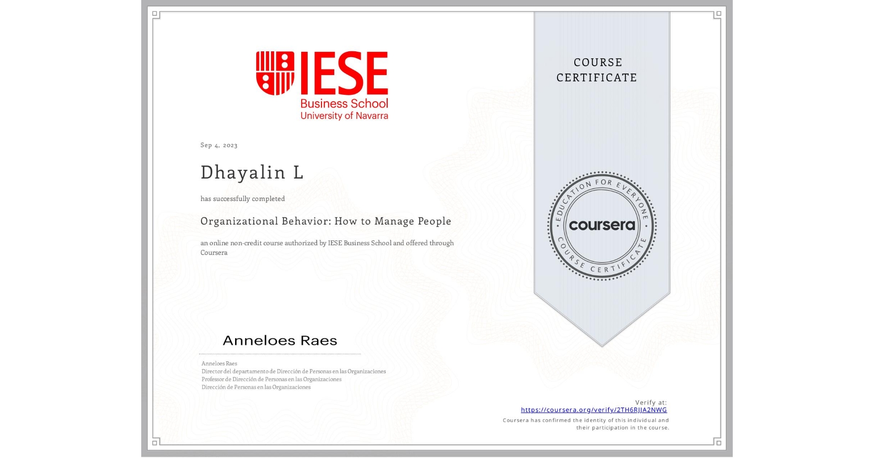 View certificate for Dhayalin L, Organizational Behavior: How to Manage People, an online non-credit course authorized by IESE Business School and offered through Coursera