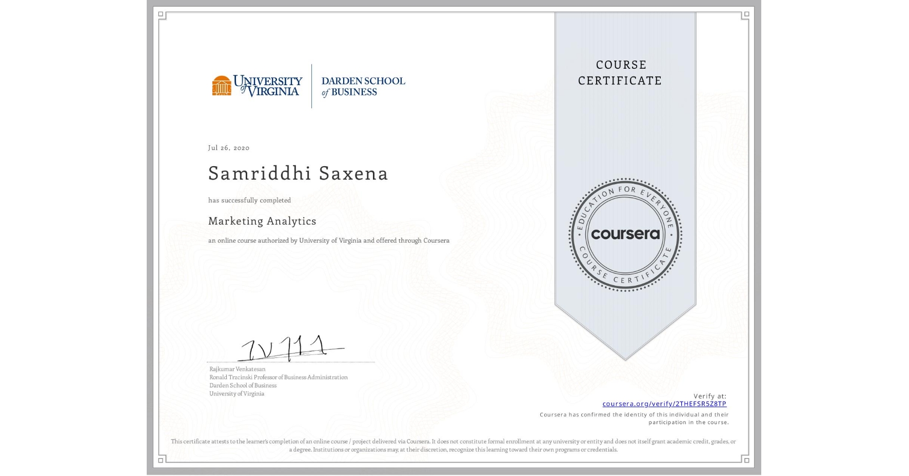 View certificate for Samriddhi Saxena, Marketing Analytics, an online non-credit course authorized by University of Virginia and offered through Coursera