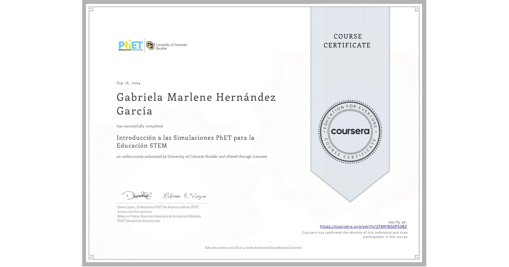 View certificate for Gabriela Marlene Hernández García, Introducción a las Simulaciones PhET para la Educación STEM, an online non-credit course authorized by University of Colorado Boulder and offered through Coursera