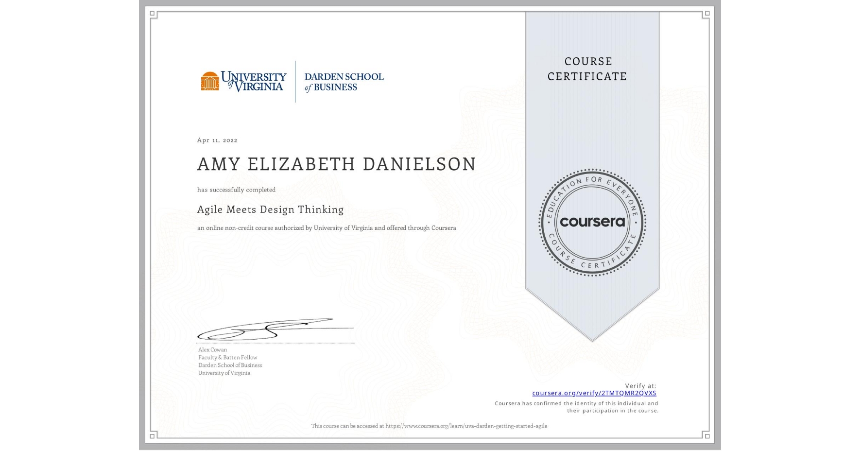View certificate for AMY ELIZABETH  DANIELSON, Agile Meets Design Thinking, an online non-credit course authorized by University of Virginia and offered through Coursera