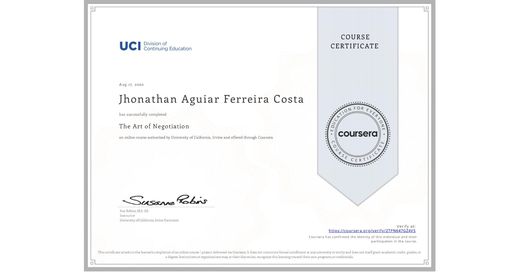 View certificate for Jhonathan Aguiar Ferreira Costa, The Art of Negotiation, an online non-credit course authorized by University of California, Irvine and offered through Coursera