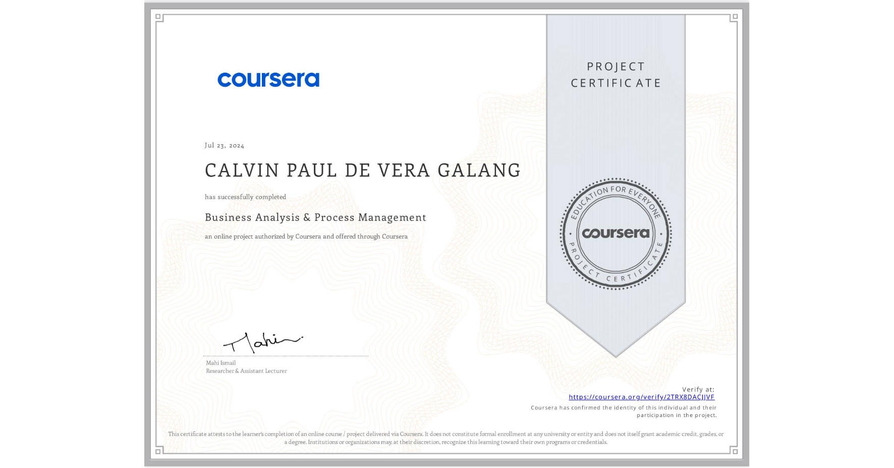 View certificate for CALVIN PAUL DE VERA GALANG, Business Analysis & Process Management, an online non-credit course authorized by Coursera and offered through Coursera