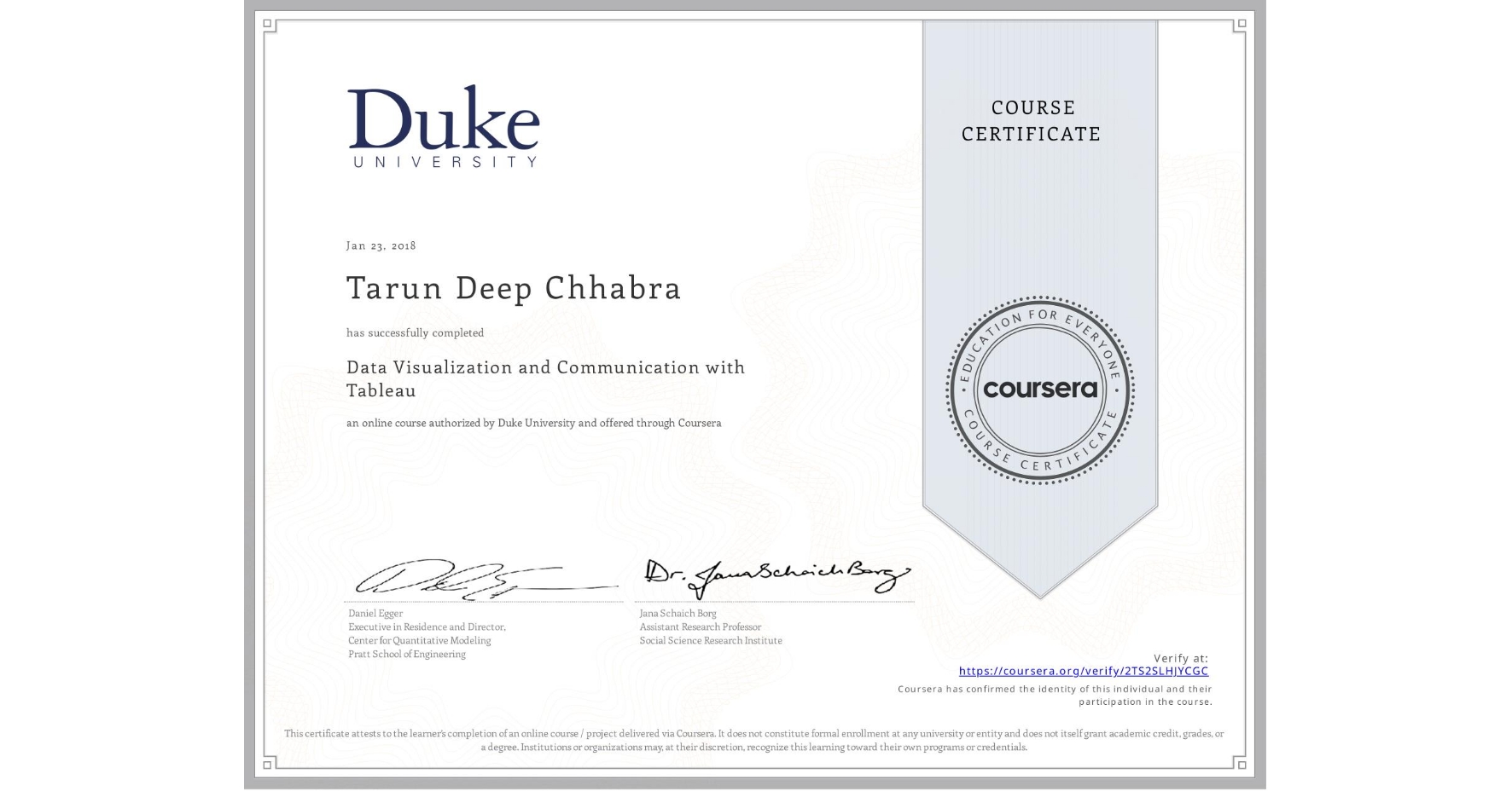 View certificate for Tarun Deep  Chhabra , Data Visualization and Communication with Tableau, an online non-credit course authorized by Duke University and offered through Coursera