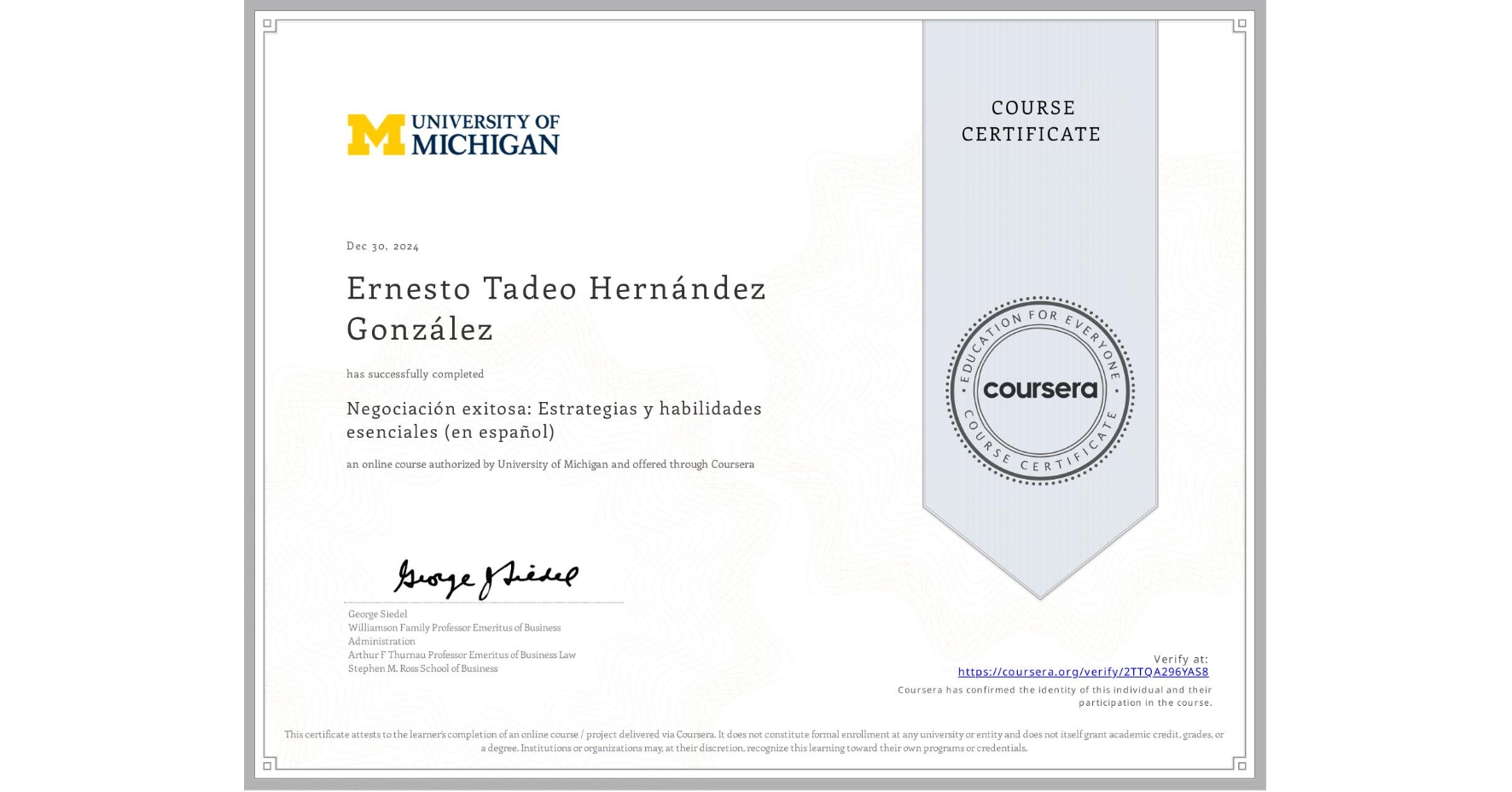 View certificate for Ernesto Tadeo Hernández González, Negociación exitosa: Estrategias y habilidades esenciales (en español), an online non-credit course authorized by University of Michigan and offered through Coursera