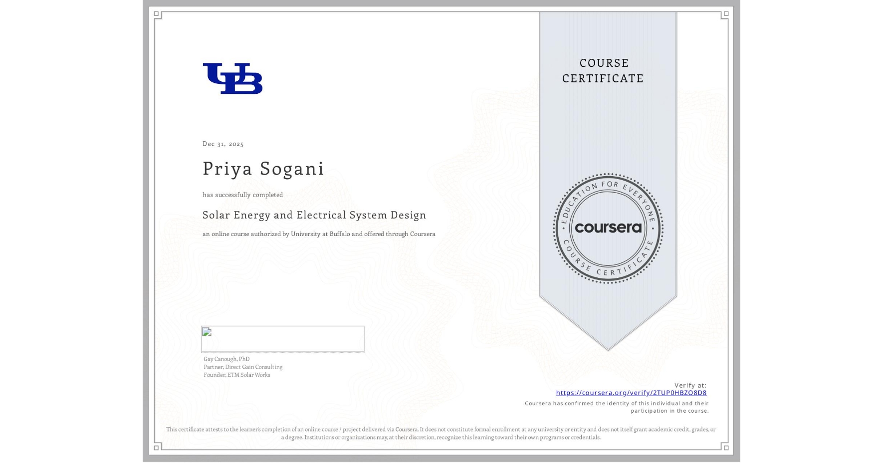 View certificate for Priya Sogani, Solar Energy and Electrical System Design, an online non-credit course authorized by University at Buffalo and offered through Coursera