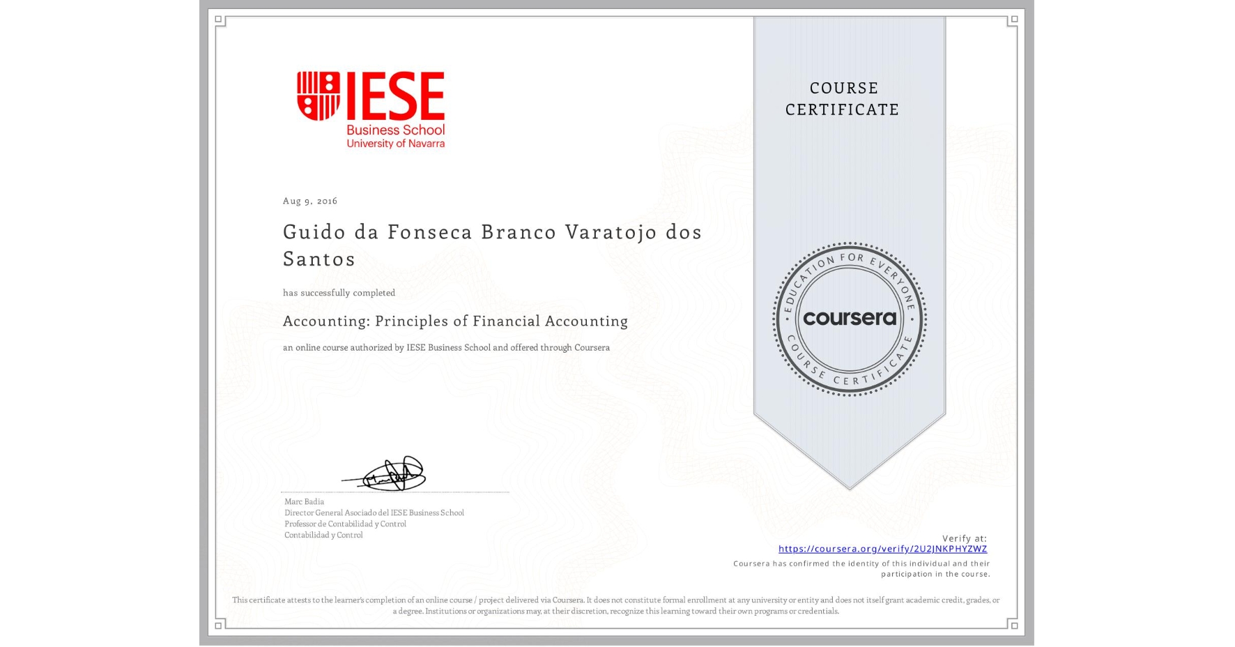 View certificate for Guido da Fonseca Branco Varatojo dos Santos, Accounting: Principles of Financial Accounting, an online non-credit course authorized by IESE Business School and offered through Coursera