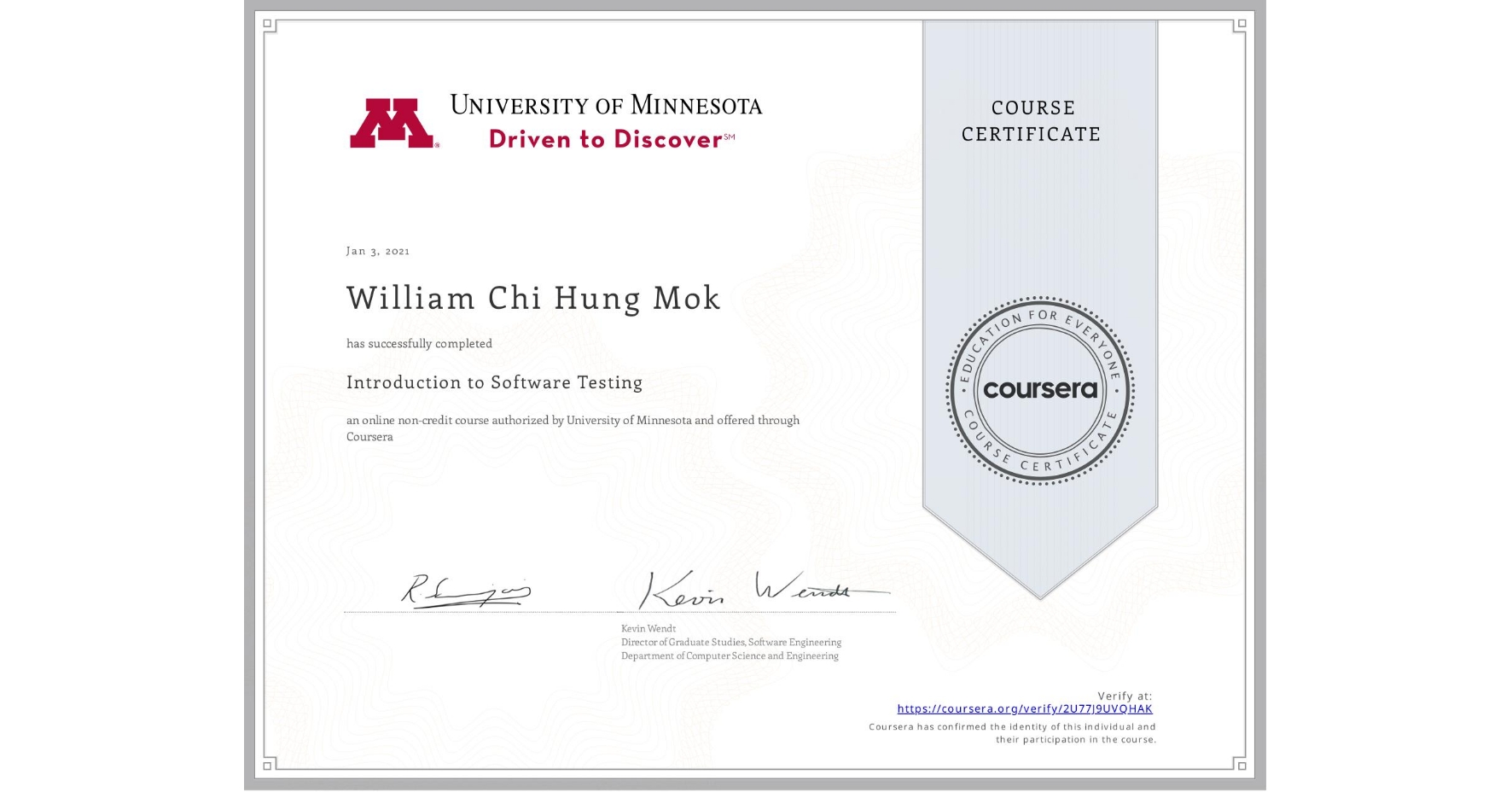 View certificate for William Chi Hung Mok, Introduction to Software Testing, an online non-credit course authorized by University of Minnesota and offered through Coursera