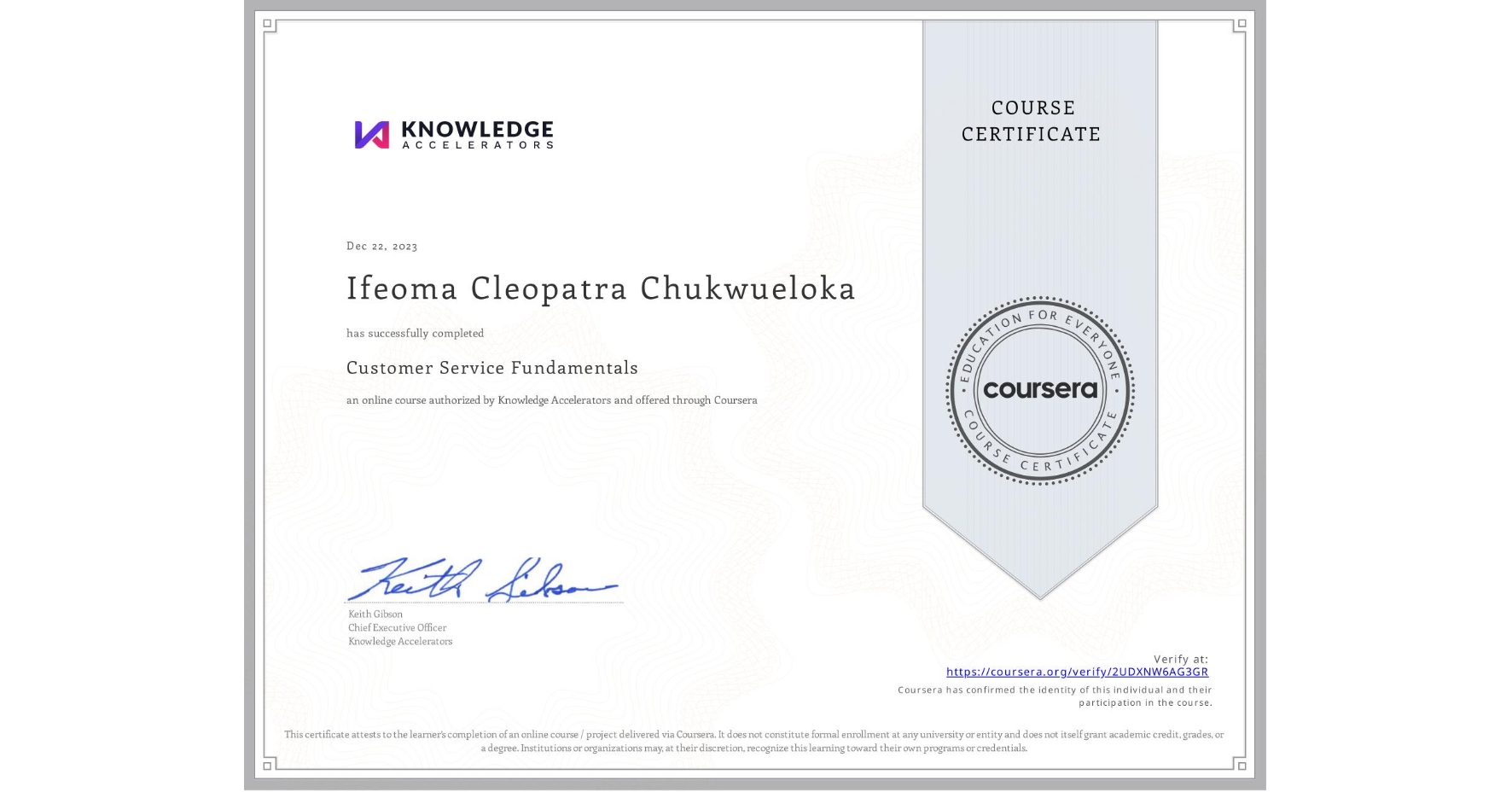 View certificate for Ifeoma Cleopatra Chukwueloka , Customer Service Fundamentals, an online non-credit course authorized by Knowledge Accelerators and offered through Coursera