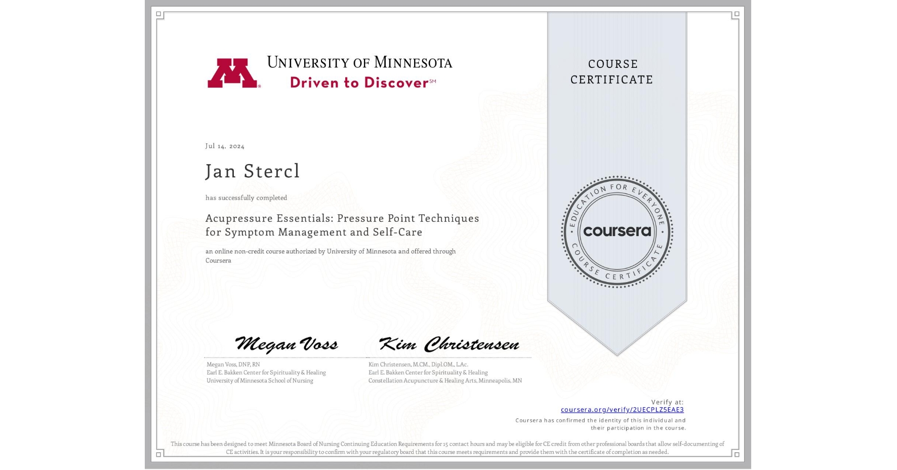 View certificate for Jan Stercl, Acupressure Essentials: Pressure Point Techniques for Symptom Management and Self-Care, an online non-credit course authorized by University of Minnesota and offered through Coursera