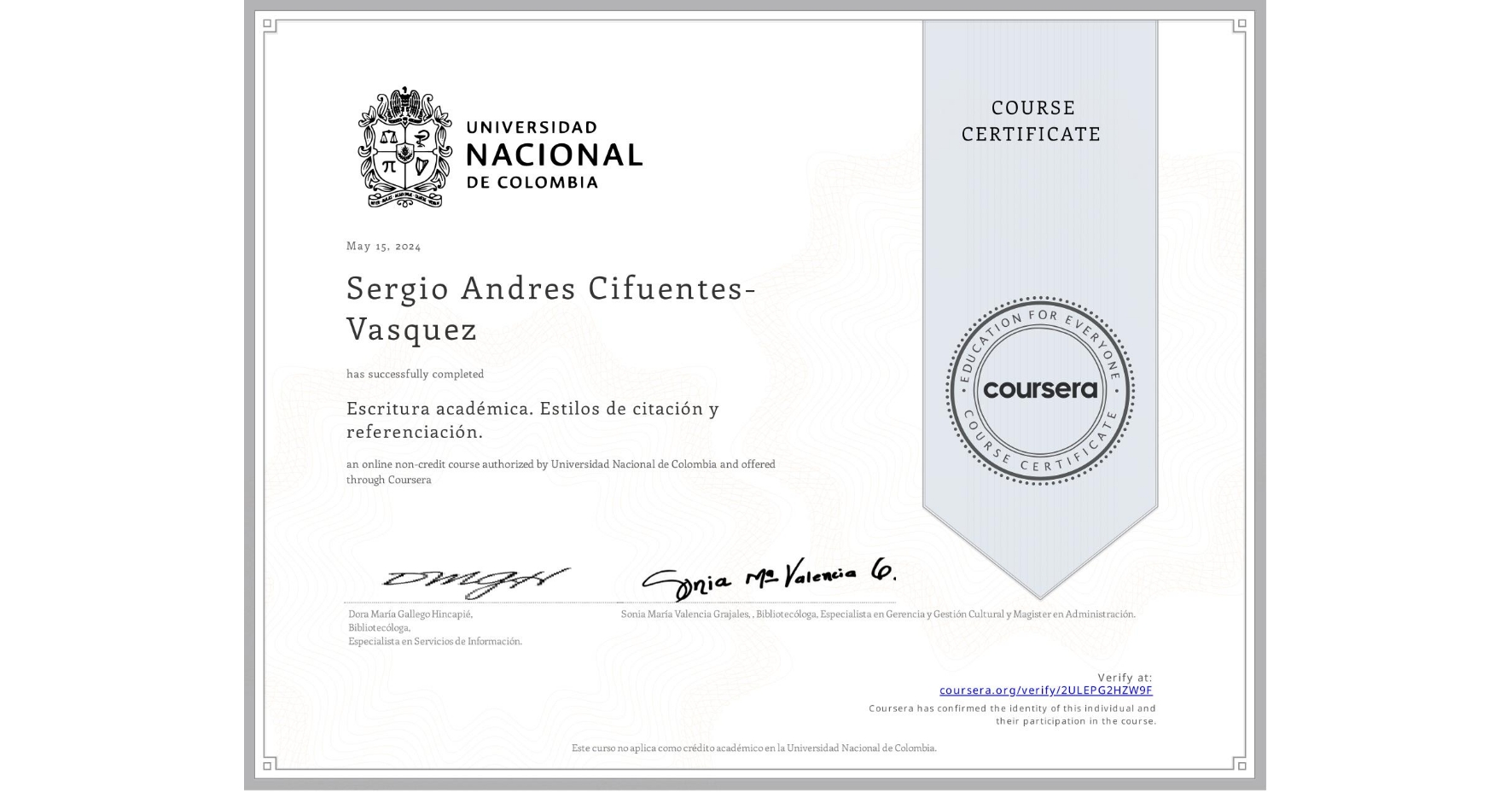 View certificate for Sergio Andres Cifuentes-Vasquez, Escritura académica. Estilos de citación y referenciación., an online non-credit course authorized by Universidad Nacional de Colombia and offered through Coursera