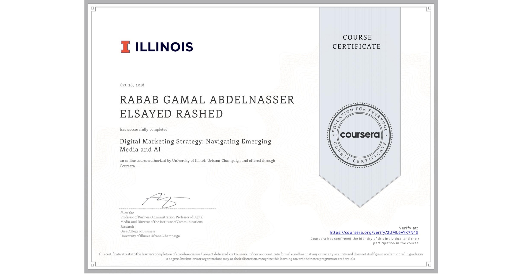 View certificate for RABAB GAMAL ABDELNASSER ELSAYED RASHED, Digital Marketing Strategy: Navigating Emerging Media and AI, an online non-credit course authorized by University of Illinois Urbana-Champaign and offered through Coursera