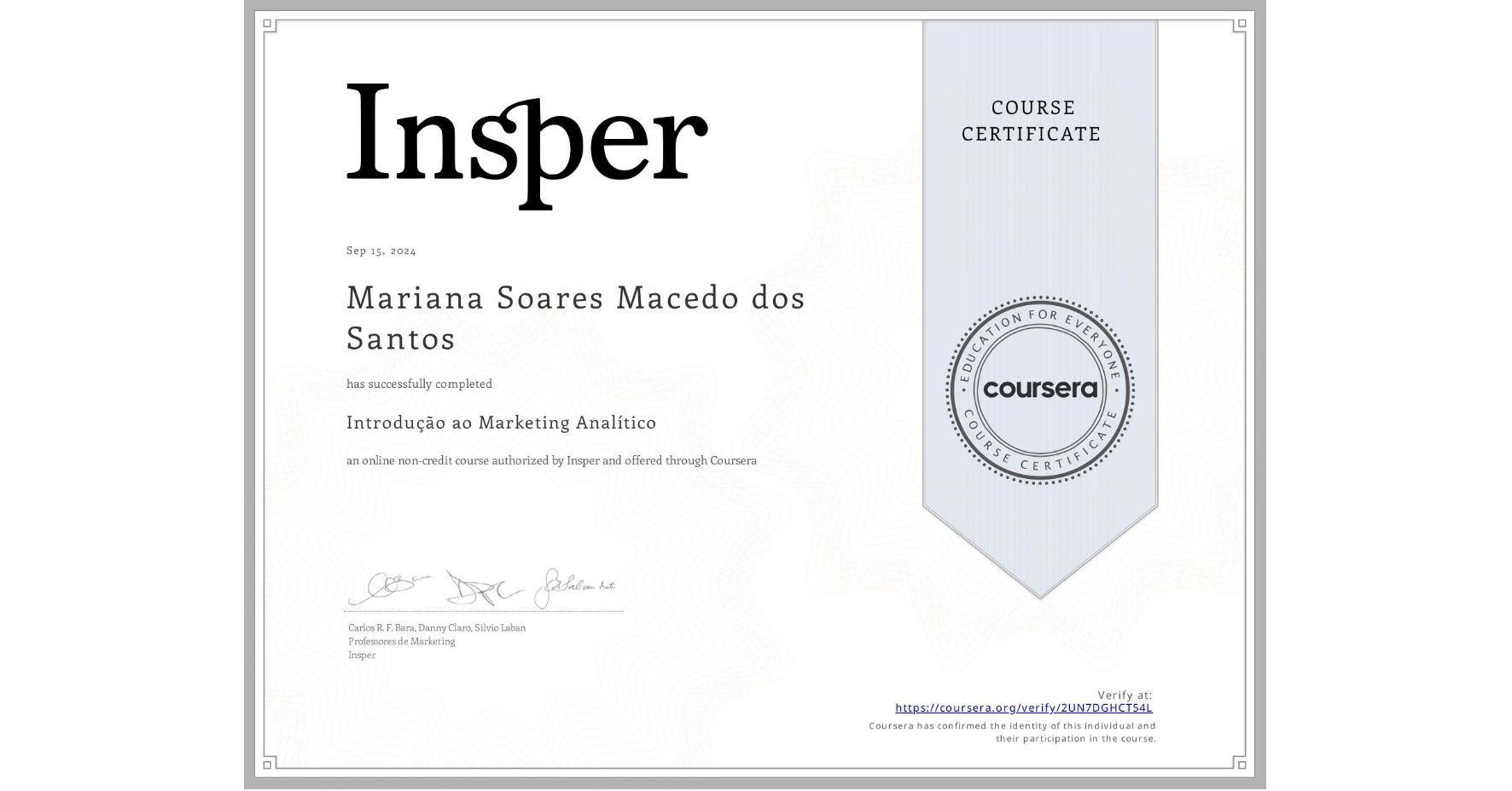View certificate for Mariana Soares Macedo dos Santos, Introdução ao Marketing Analítico, an online non-credit course authorized by Insper and offered through Coursera