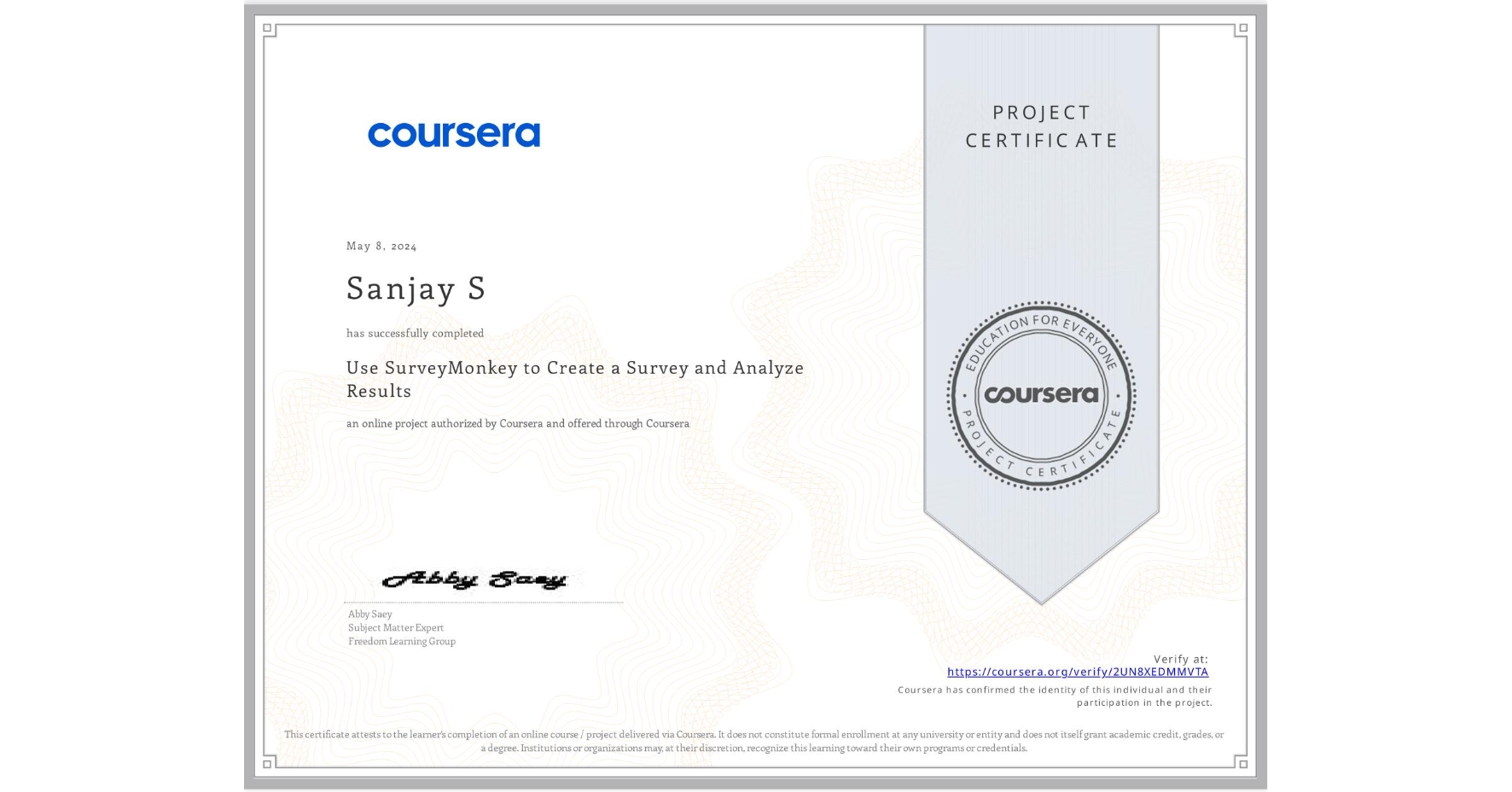 View certificate for Sanjay S, Use SurveyMonkey to Create a Survey and Analyze Results, an online non-credit course authorized by Coursera and offered through Coursera