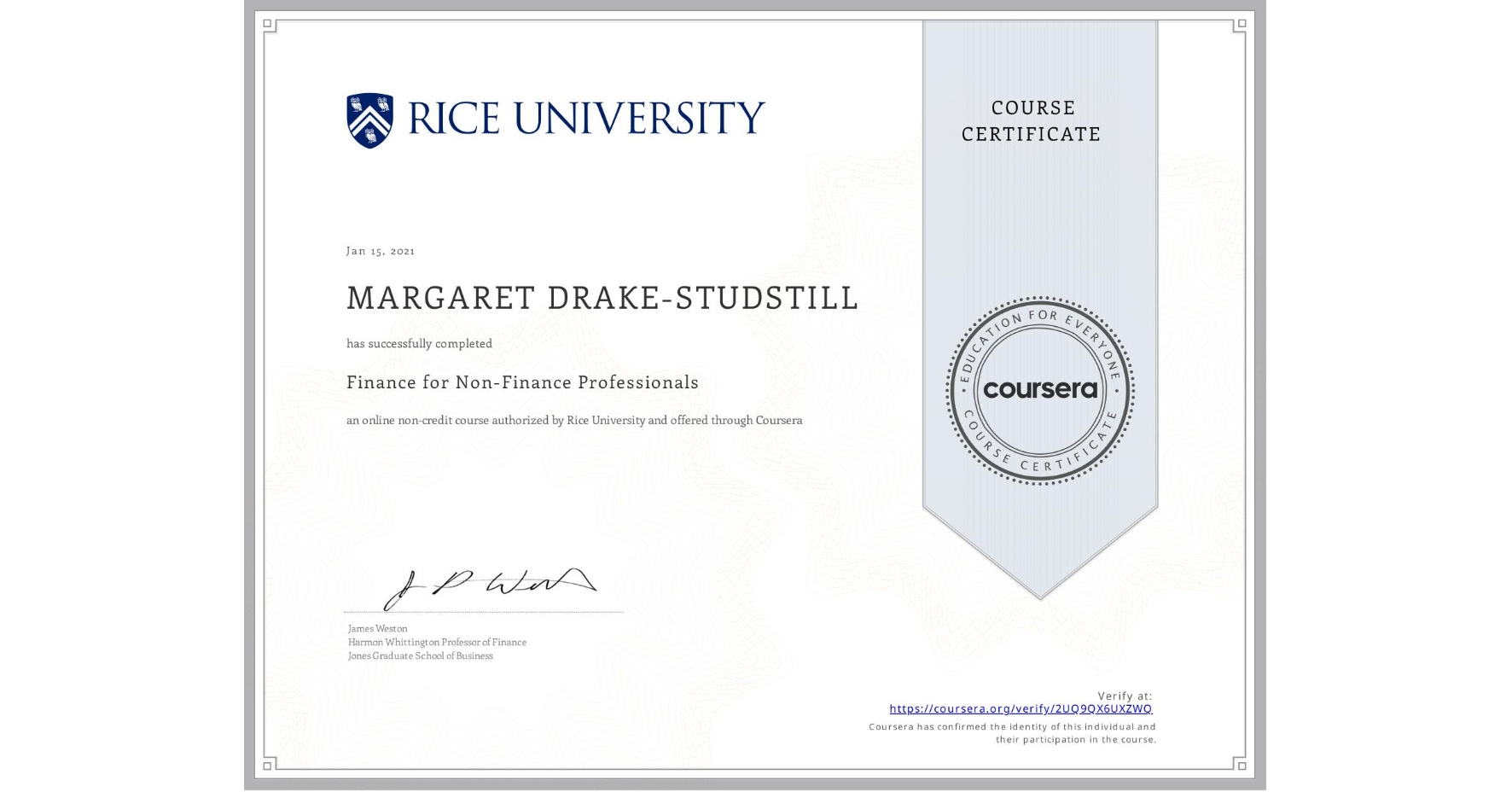 View certificate for MARGARET DRAKE-STUDSTILL, Finance for Non-Finance Professionals, an online non-credit course authorized by Rice University and offered through Coursera
