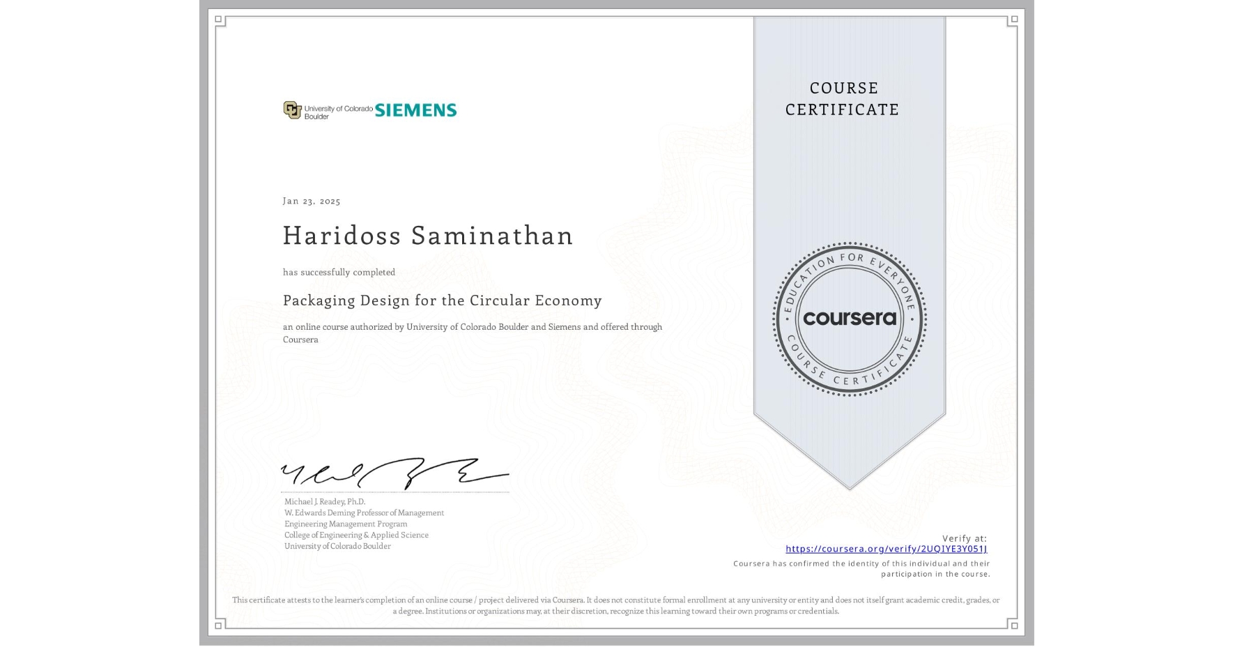 View certificate for Haridoss Saminathan, Packaging Design for the Circular Economy, an online non-credit course authorized by University of Colorado Boulder & Siemens and offered through Coursera