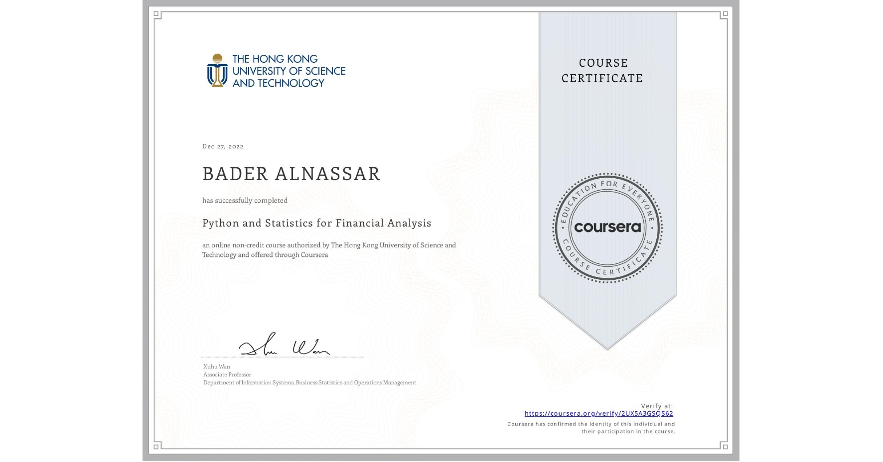 View certificate for BADER ALNASSAR, Python and Statistics for Financial Analysis, an online non-credit course authorized by The Hong Kong University of Science and Technology and offered through Coursera