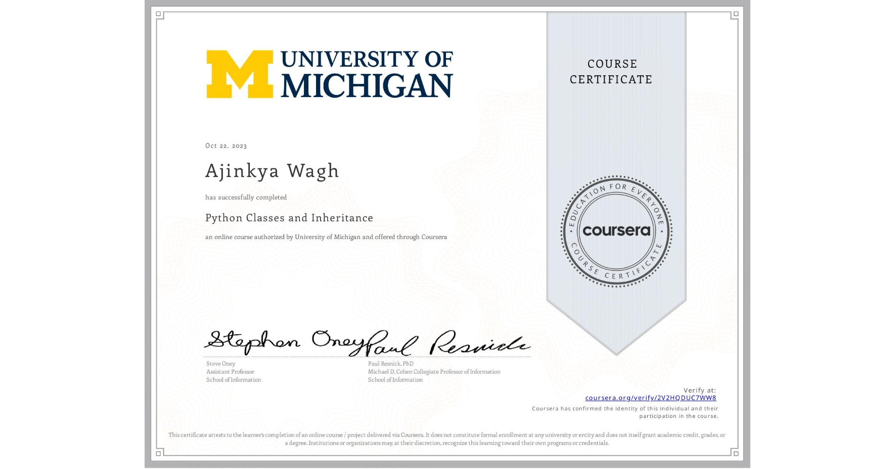 View certificate for Ajinkya Wagh, Python Classes and Inheritance, an online non-credit course authorized by University of Michigan and offered through Coursera