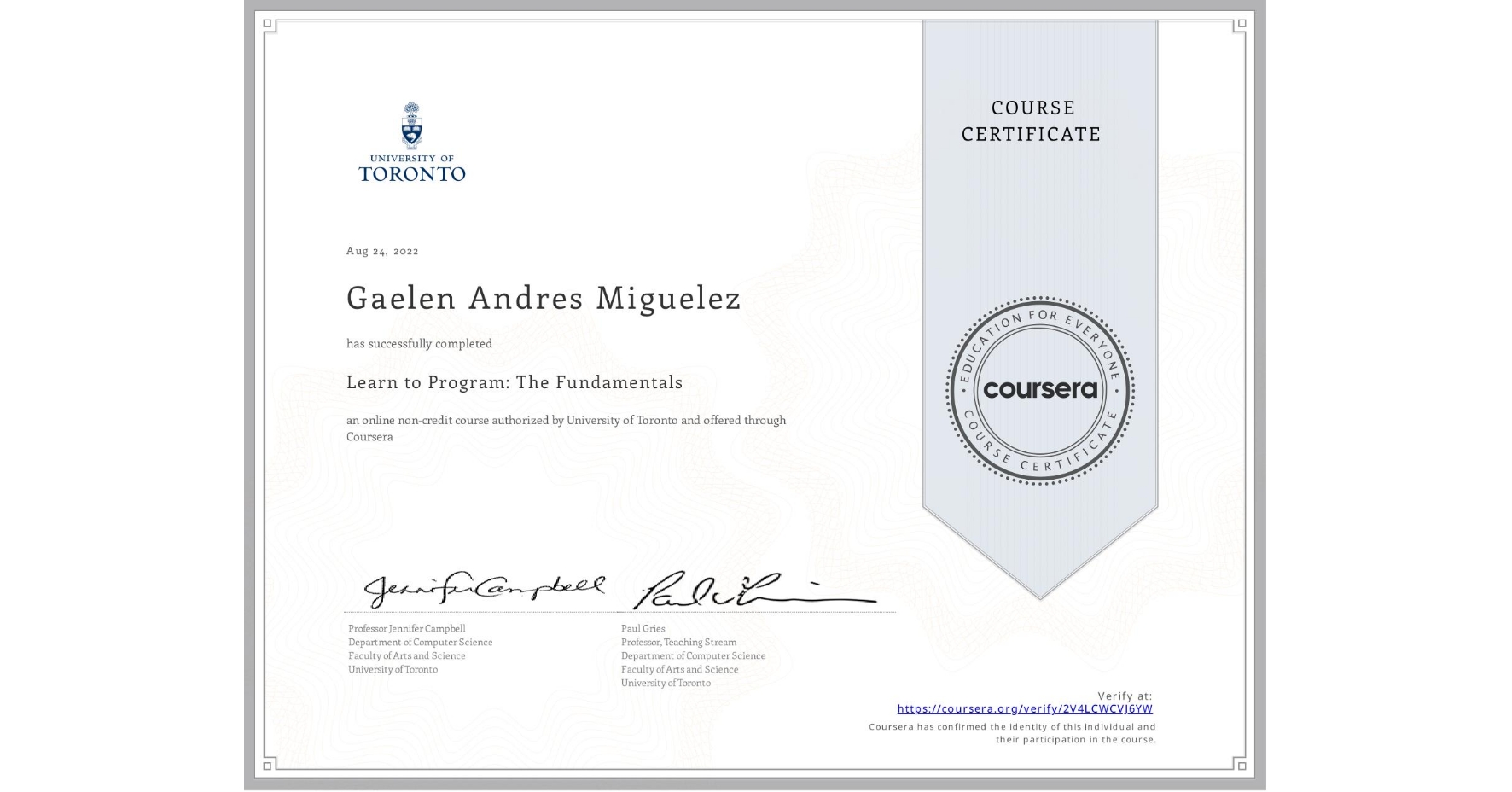 View certificate for Gaelen Andres Miguelez, Learn to Program: The Fundamentals, an online non-credit course authorized by University of Toronto and offered through Coursera
