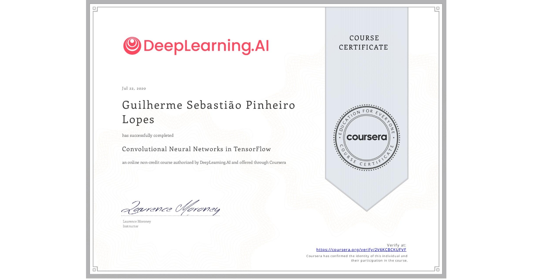 View certificate for Guilherme Sebastião Pinheiro Lopes, Convolutional Neural Networks in TensorFlow, an online non-credit course authorized by DeepLearning.AI and offered through Coursera
