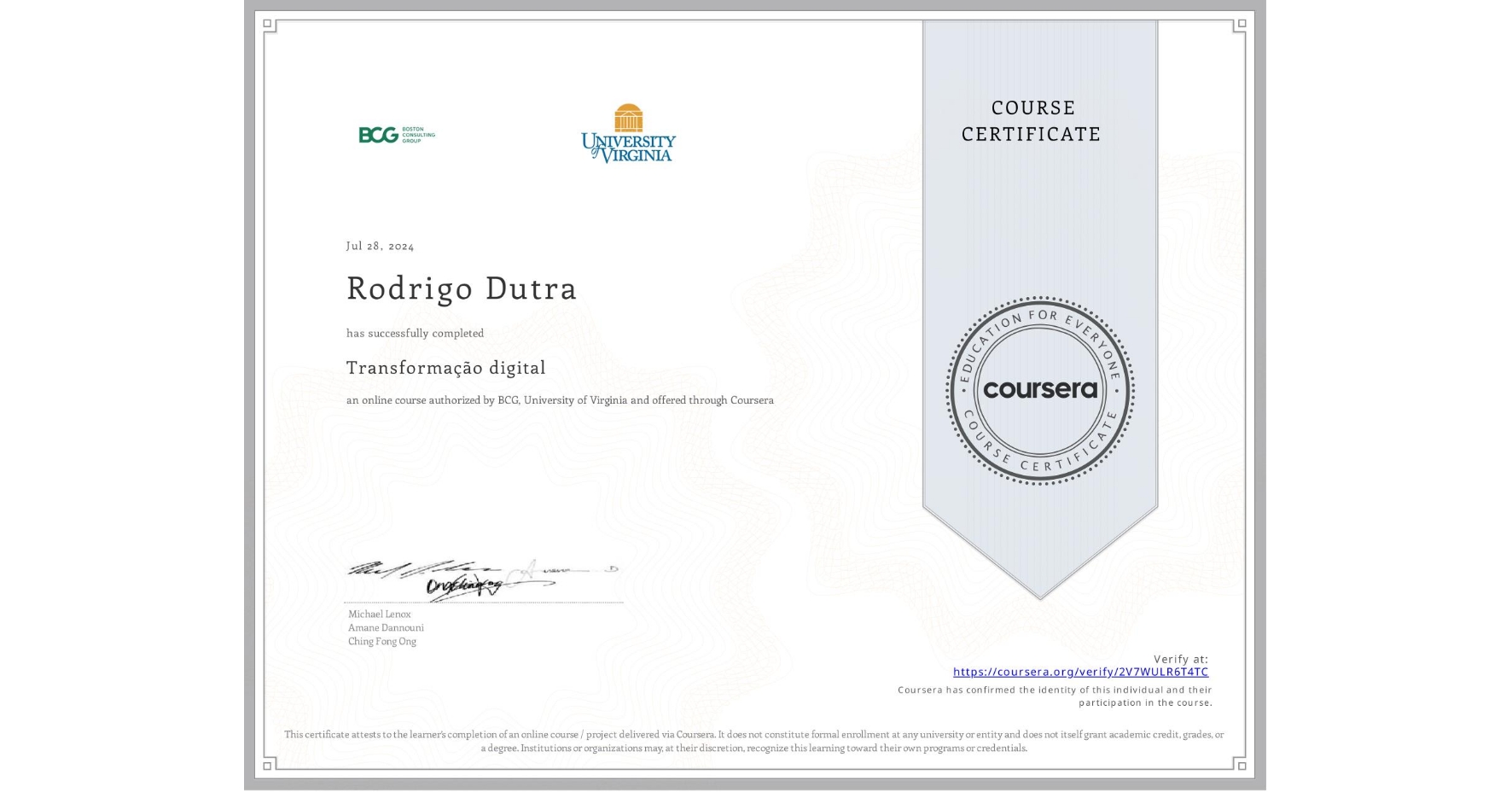 View certificate for Rodrigo Dutra, Transformação digital, an online non-credit course authorized by BCG & University of Virginia and offered through Coursera