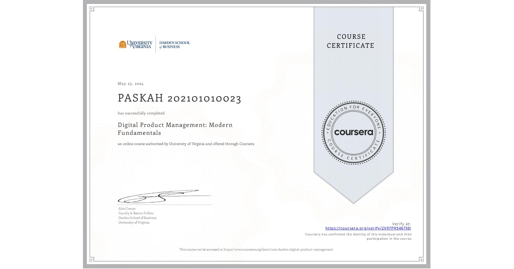 View certificate for PASKAH 202101010023, Digital Product Management: Modern Fundamentals, an online non-credit course authorized by University of Virginia and offered through Coursera