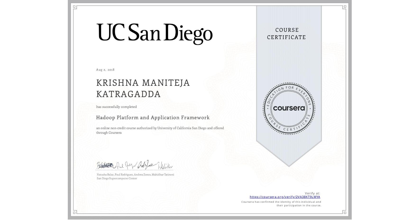 View certificate for KRISHNA MANITEJA KATRAGADDA, Hadoop Platform and Application Framework, an online non-credit course authorized by University of California San Diego and offered through Coursera