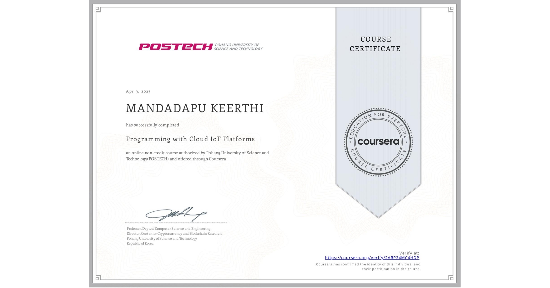 View certificate for MANDADAPU KEERTHI, Programming with Cloud IoT Platforms, an online non-credit course authorized by Pohang University of Science and Technology(POSTECH) and offered through Coursera