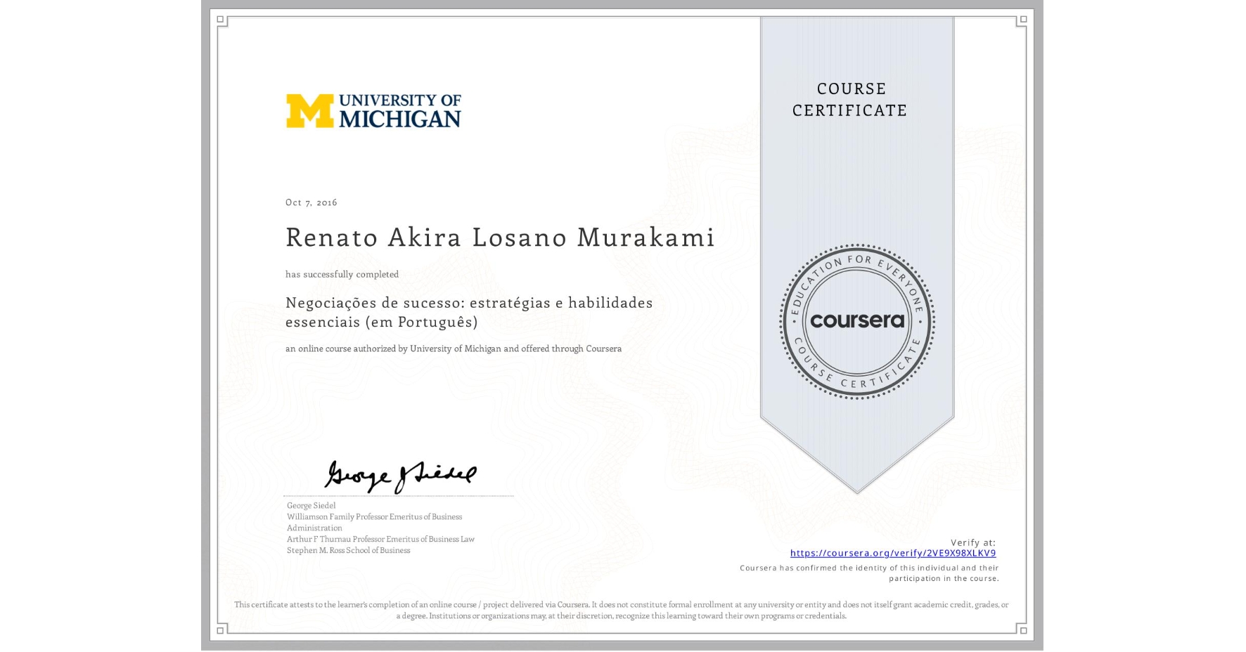 View certificate for Renato Akira Losano Murakami, Negociações de sucesso: estratégias e habilidades essenciais (em Português), an online non-credit course authorized by University of Michigan and offered through Coursera