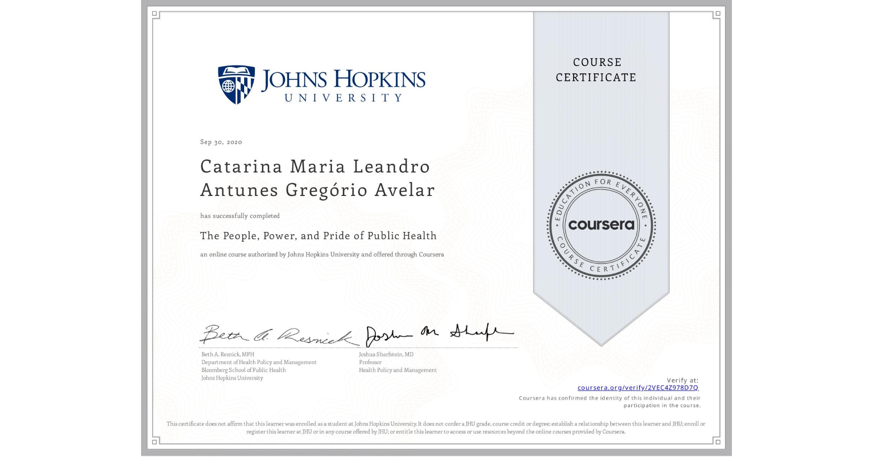 View certificate for Catarina Maria Leandro Antunes Gregório  Avelar, The People, Power, and Pride of Public Health, an online non-credit course authorized by Johns Hopkins University and offered through Coursera