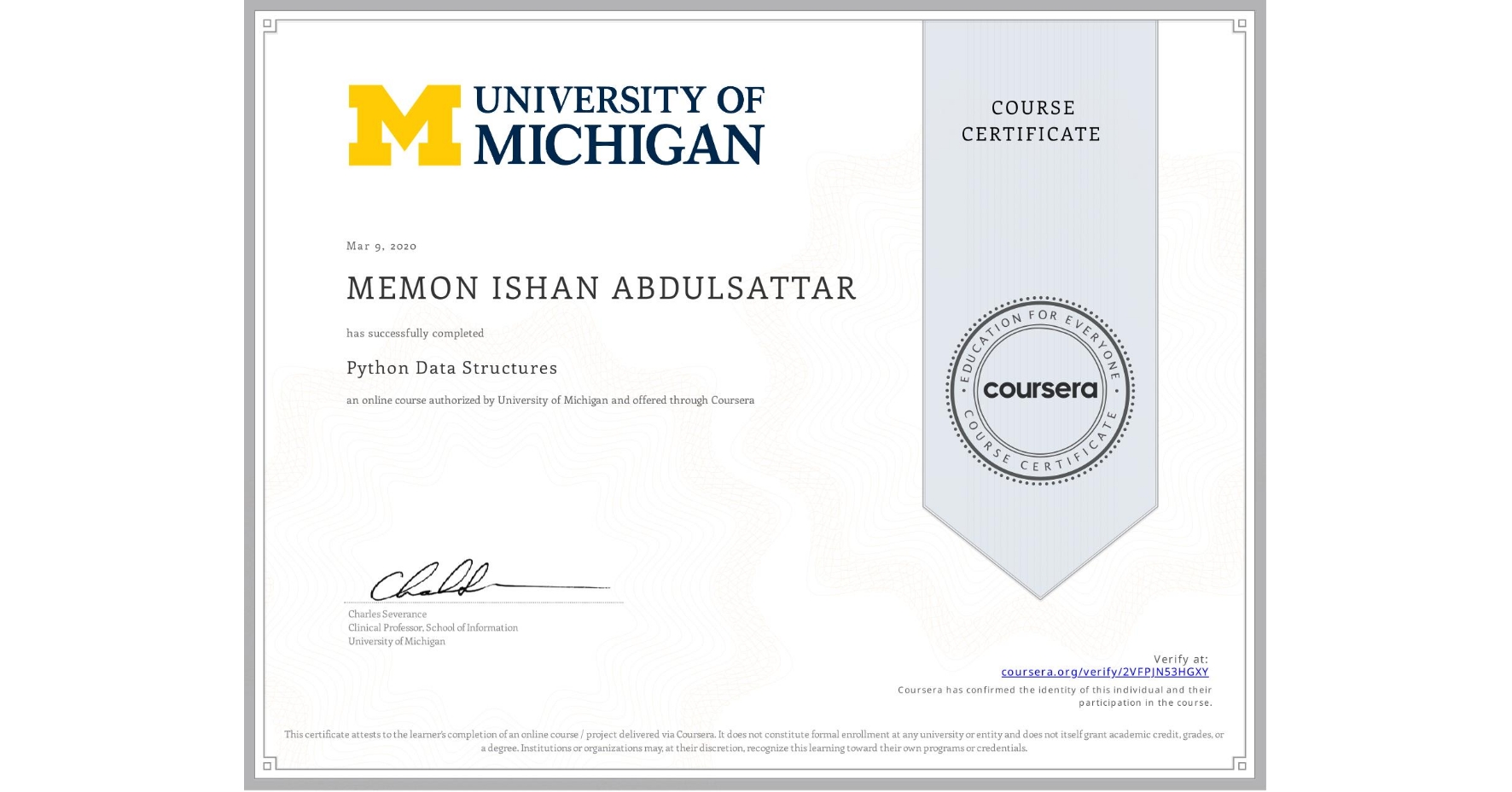 View certificate for MEMON ISHAN ABDULSATTAR, Python Data Structures, an online non-credit course authorized by University of Michigan and offered through Coursera