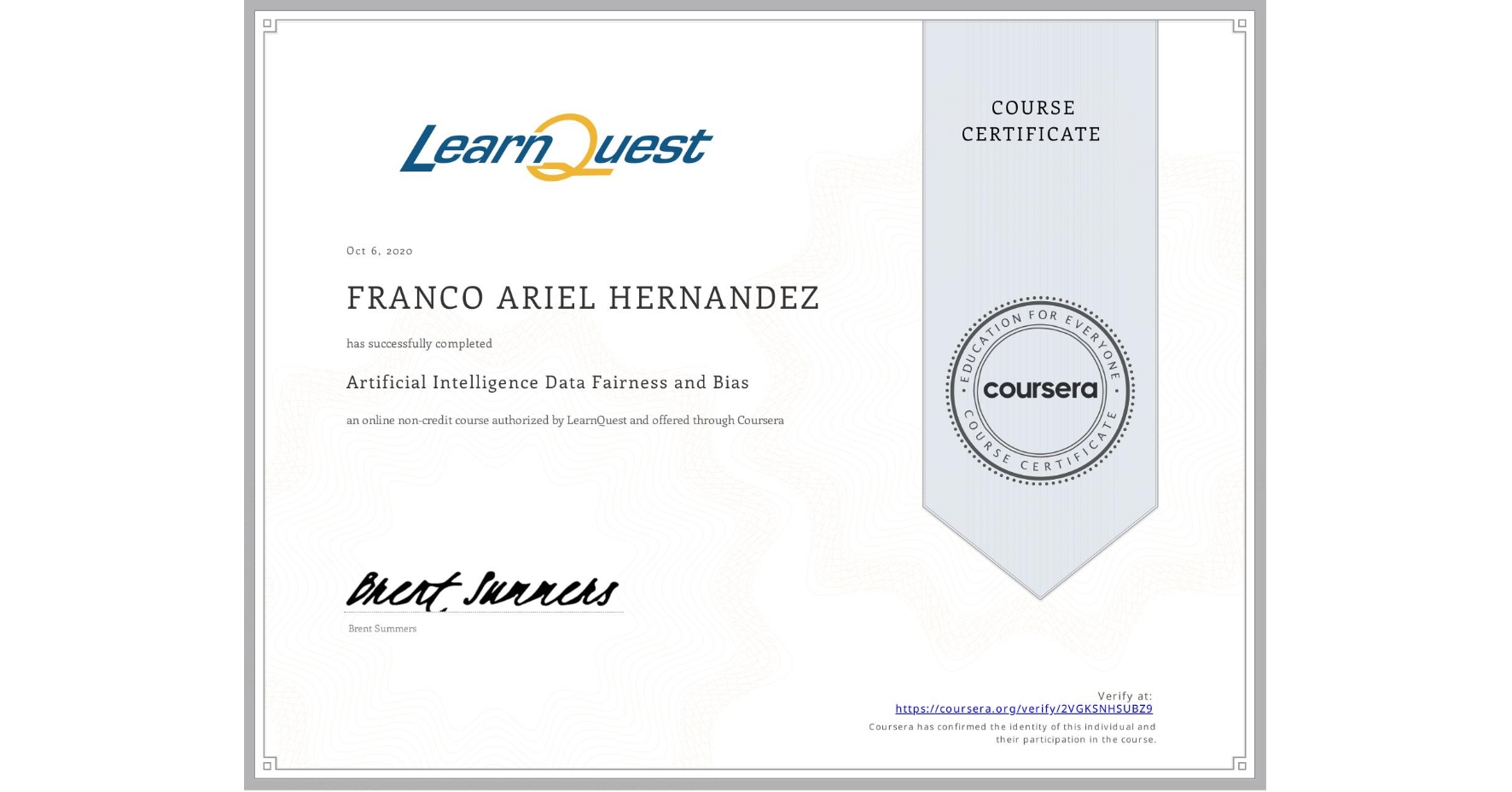 View certificate for FRANCO ARIEL  HERNANDEZ, Artificial Intelligence Data Fairness and Bias						, an online non-credit course authorized by LearnQuest and offered through Coursera