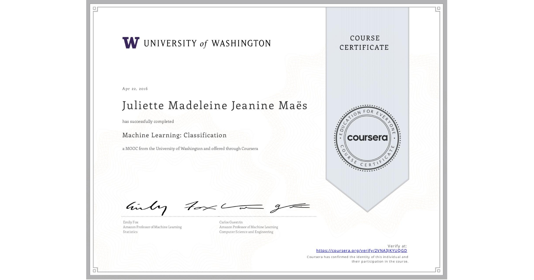 View certificate for Juliette Madeleine Jeanine Maës, Machine Learning: Classification, an online non-credit course authorized by University of Washington and offered through Coursera