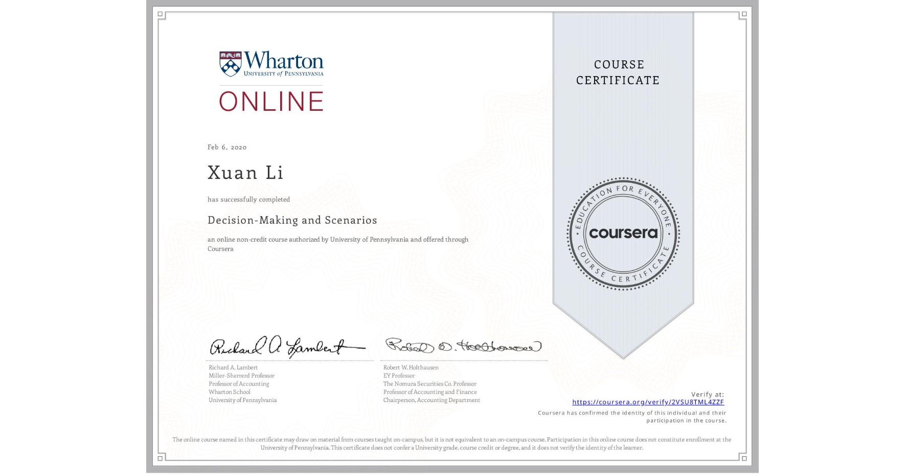 View certificate for Xuan Li, Decision-Making and Scenarios, an online non-credit course authorized by University of Pennsylvania and offered through Coursera