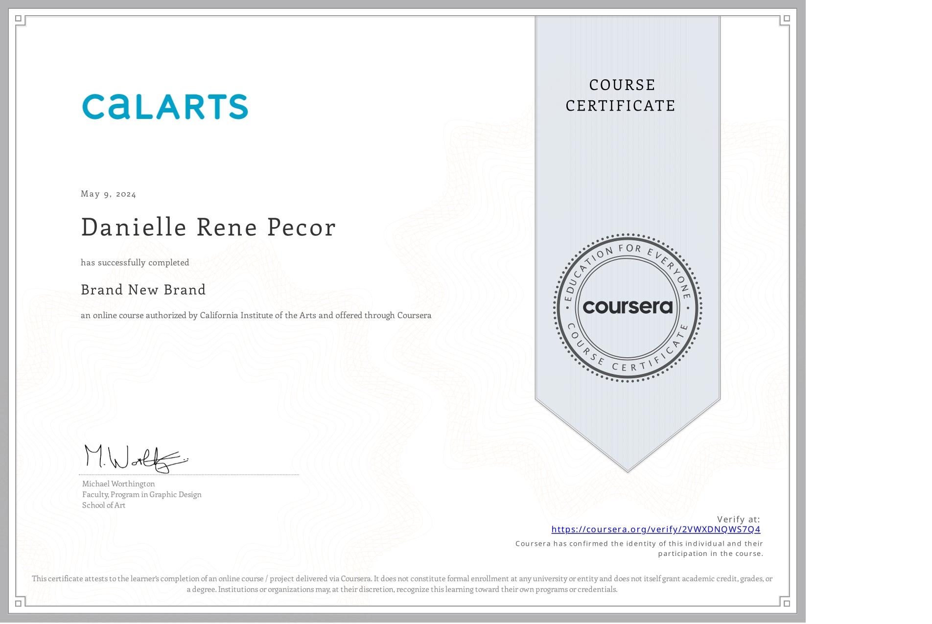 View certificate for Danielle Rene Pecor , Brand New Brand, an online non-credit course authorized by California Institute of the Arts and offered through Coursera