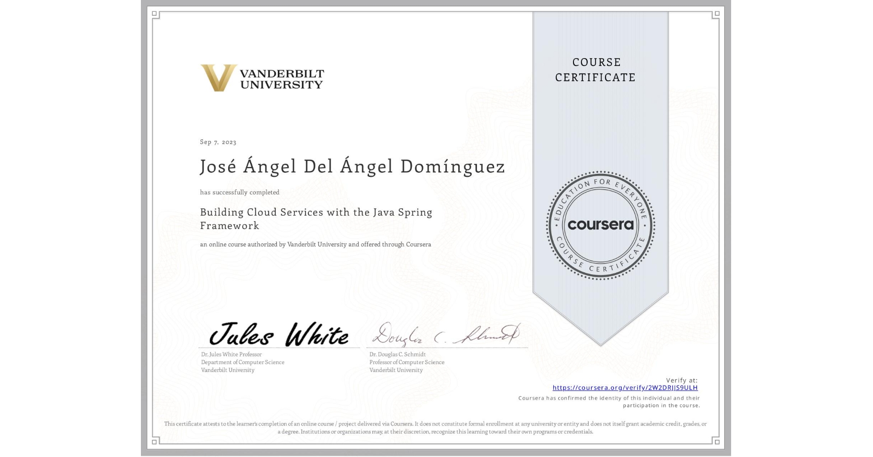 View certificate for José Ángel Del Ángel Domínguez, Building Cloud Services with the Java Spring Framework, an online non-credit course authorized by Vanderbilt University and offered through Coursera