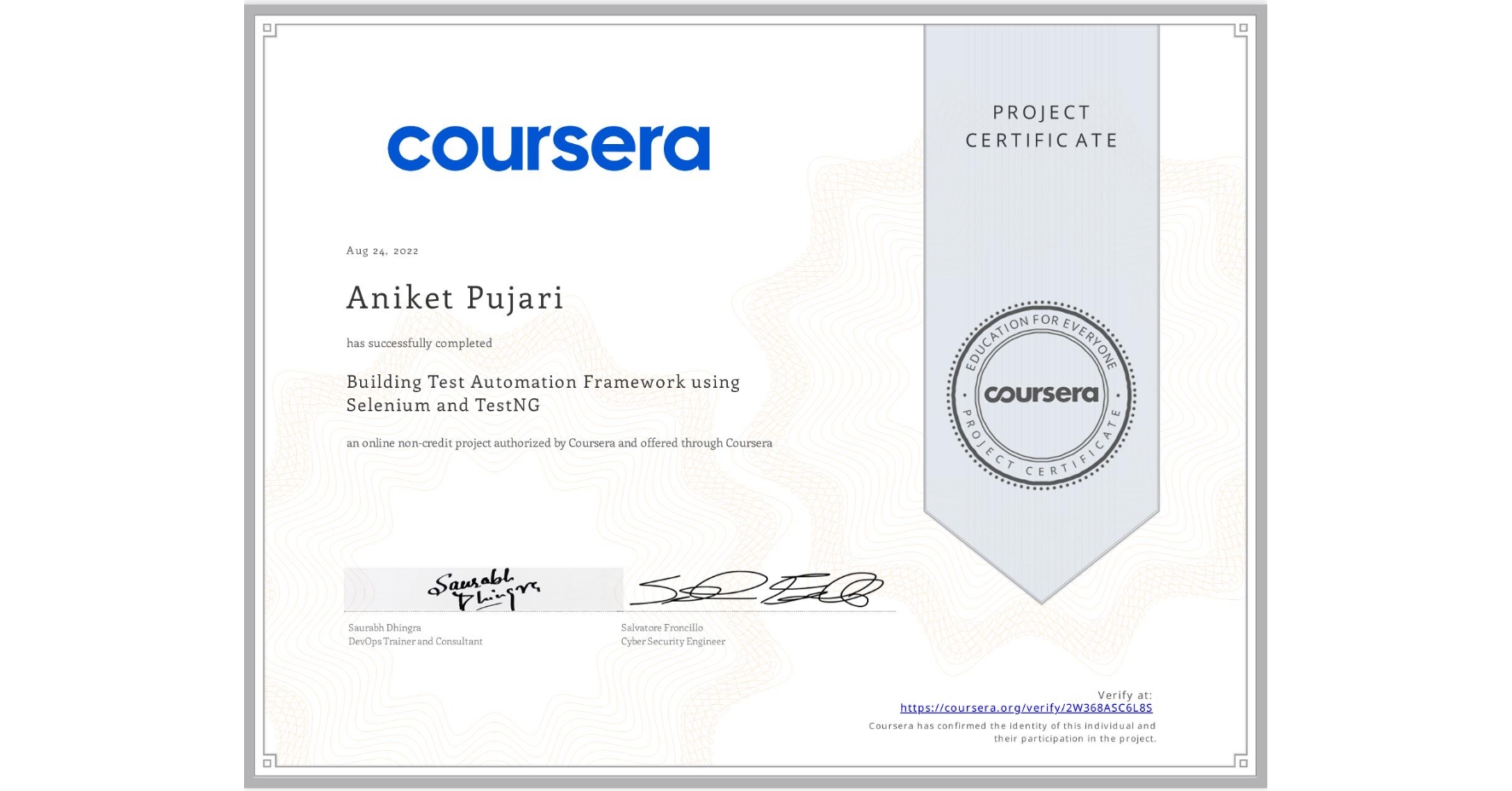 View certificate for Aniket Pujari, Building Test Automation Framework using Selenium and TestNG, an online non-credit course authorized by Coursera and offered through Coursera