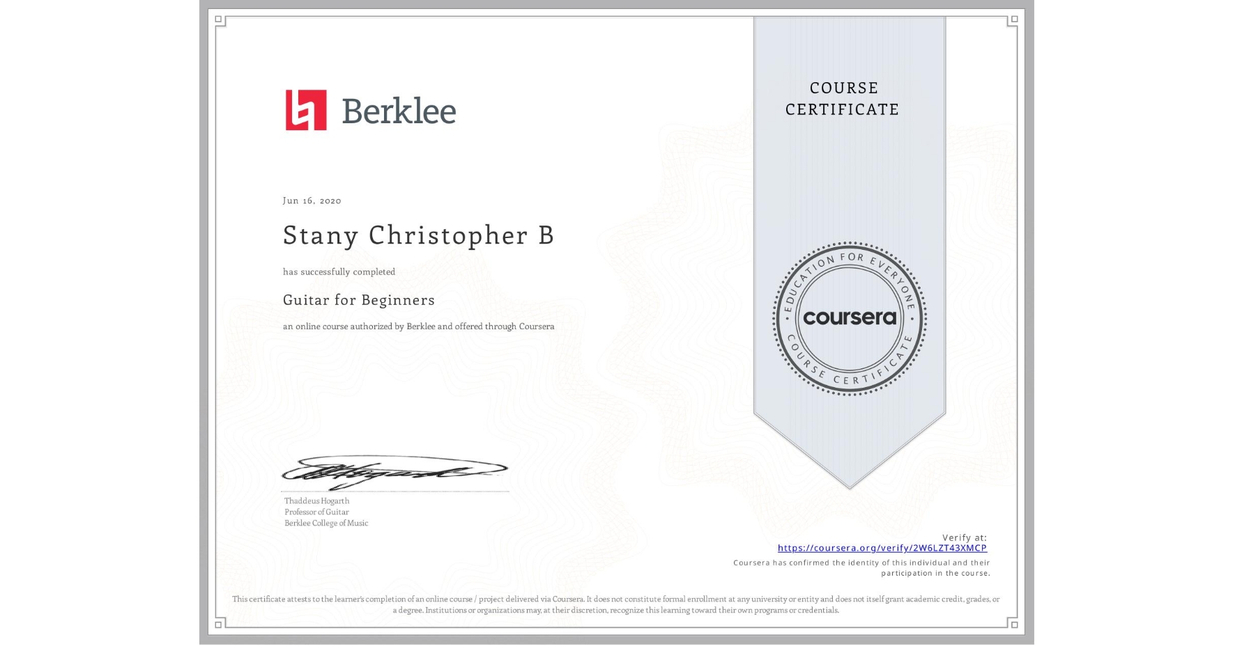 View certificate for Stany Christopher B , Guitar for Beginners, an online non-credit course authorized by Berklee and offered through Coursera