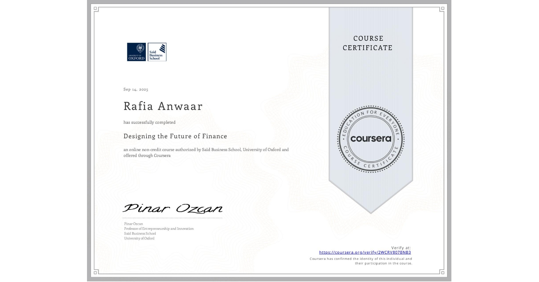 View certificate for Rafia Anwaar, Designing the Future of Finance, an online non-credit course authorized by Saïd Business School, University of Oxford and offered through Coursera