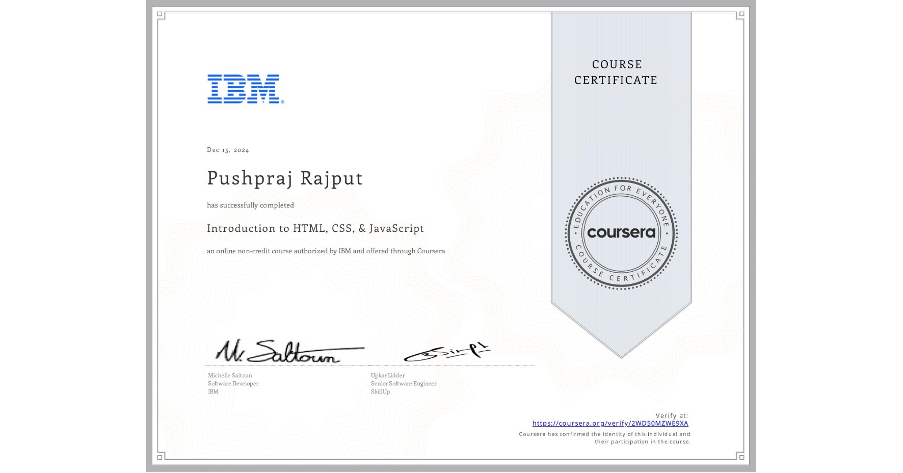 View certificate for Pushpraj Rajput, Introduction to HTML, CSS, & JavaScript, an online non-credit course authorized by IBM and offered through Coursera