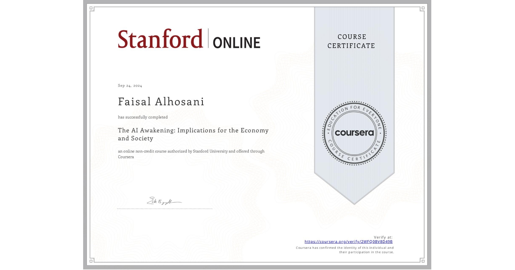 View certificate for Faisal Alhosani, The AI Awakening: Implications for the Economy and Society, an online non-credit course authorized by Stanford University and offered through Coursera